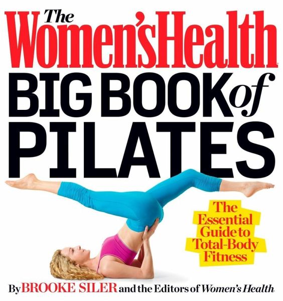 The Women's Health Big Book of Pilates (eBook, ePUB) The Women's Health Big Book of Pilates (eBook, ePUB)