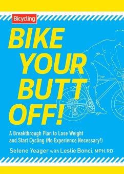 Bike Your Butt Off! (eBook, ePUB) - Yeager, Selene; Bonci, Leslie