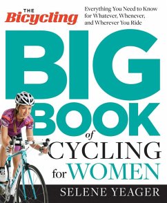 The Bicycling Big Book of Cycling for Women (eBook, ePUB) - Yeager, Selene; Editors of Bicycling Magazine