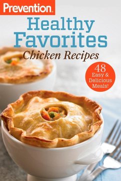 Prevention Healthy Favorites: Chicken Recipes (eBook, ePUB) - Editors Of Prevention Magazine