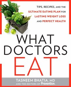 What Doctors Eat (eBook, ePUB) - Bhatia, Tasneem; Editors Of Prevention Magazine