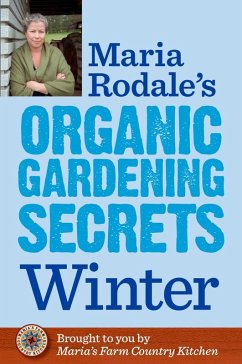 Maria Rodale's Organic Gardening Secrets: Winter (eBook, ePUB) - Rodale, Maria