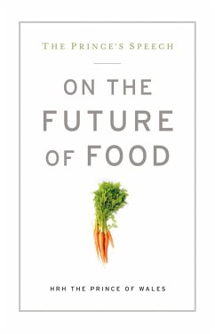 The Prince's Speech: On the Future of Food (eBook, ePUB) - Hrh The Prince Of Wales