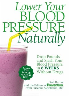 Lower Your Blood Pressure Naturally (eBook, ePUB) - Harrar, Sarí; Steinbaum, Suzanne; Editors Of Prevention Magazine