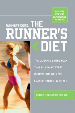 Runner's World The Runner's Diet (eBook, ePUB) - Fernstrom, Madelyn H.; Spiker, Ted; Editors of Runner's World Maga