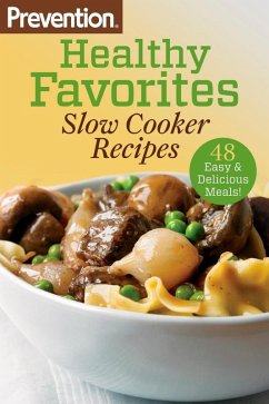 Prevention Healthy Favorites: Slow Cooker Recipes (eBook, ePUB) - Editors Of Prevention Magazine