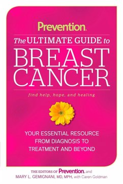 Prevention The Ultimate Guide to Breast Cancer (eBook, ePUB) - Goldman, Caren; Editors Of Prevention Magazine; Gemignani, Mary L.