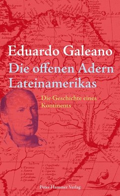 Die offenen Adern Lateinamerikas (eBook, ePUB) - Galeano, Eduardo