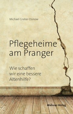 Pflegeheime am Pranger (eBook, ePUB) - Graber-Dünow, Michael