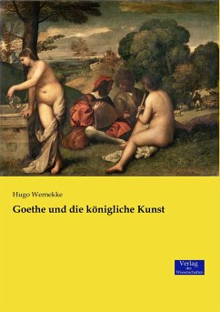 Goethe und die königliche Kunst - Wernekke, Hugo