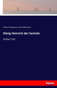 König Heinrich der Sechste - Shakespeare, William;Gildemeister, Otto