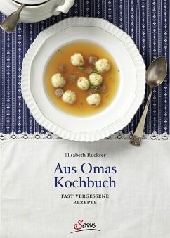 Aus Omas Kochbuch - Ruckser, Elisabeth