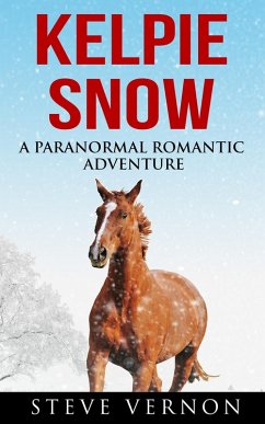 Kelpie Snow: A Paranormal Romantic Adventure (Kelpie Tales, #2) (eBook, ePUB) - Vernon, Steve