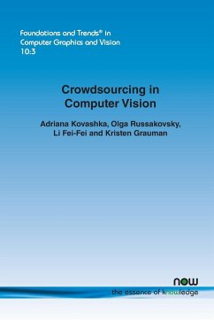 Crowdsourcing in Computer Vision - Kovashka, Adriana; Russakovsky, Olga; Fei-Fei, Li