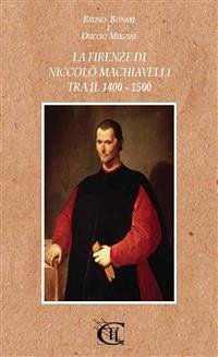 La Firenze di Niccolò Machiavelli tra il 1400 - 1500 (eBook, ePUB) - BONARI, BRUNO; MUGNAI, DUCCIO