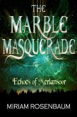 The Marble Masquerade: Echoes of Merlansoor (eBook, ePUB) The Marble Masquerade: Echoes of Merlansoor (eBook, ePUB)