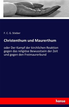 Christenthum und Maurerthum - Stieber, F. C. G.