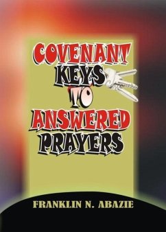 COVENANT KEYS TO ANSWERED PRAYERS - Abazie, Franklin N