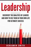Leadership: Discover the Qualities of Leaders and How to Use Them in Your Own Life for Ultimate Success (eBook, ePUB)