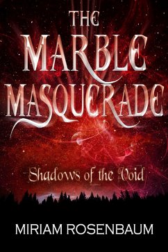 The Marble Masquerade: Shadows of the Void (eBook, ePUB) - Rosenbaum, Miriam