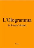 L'Ologramma 16 Poesie Virtuali (eBook, ePUB)