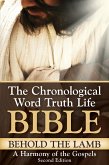 Behold the Lamb ~ A Harmony of the Gospels, Second Edition (The Chronological Word Truth Life Bible) (eBook, ePUB)