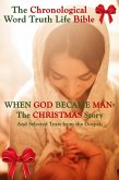 When God Became Man: The Christmas Story and Selected Texts From the Gospels (The Chronological Word Truth Life Bible) (eBook, ePUB)