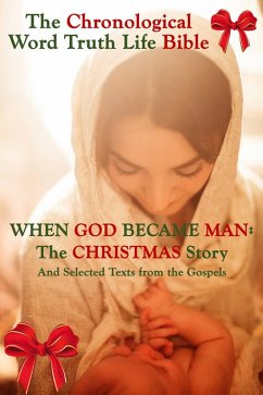 When God Became Man: The Christmas Story and Selected Texts From the Gospels (The Chronological Word Truth Life Bible) (eBook, ePUB) - Austin Tucker, C.