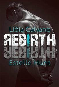 Rebirth (eBook, ePUB) - Calvano, Lidia; Calvano, Lidia; Hunt, Estelle