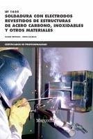 Soldadura con electrodos revestidos de estructuras de acero carbono, inoxidables y otros materiales - Bertolin Gil, Daniel; Balsells i Camprubí, Oriol