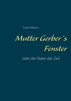Mutter Gerber's Fenster - Willems, Frank
