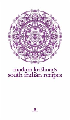Madam Krishnan's South Indian Recipes (Heritage Cookbook, #4) (eBook, ePUB) - Krishnan, Ambrose; Krishnan, Padma