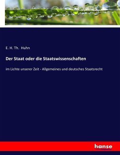 Der Staat oder die Staatswissenschaften - Huhn, E. H. Th.
