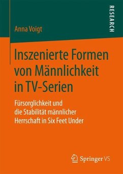 Inszenierte Formen von Männlichkeit in TV-Serien - Voigt, Anna