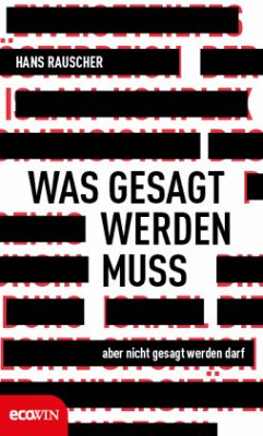 Was gesagt werden muss, aber nicht gesagt werden darf - Rauscher, Hans