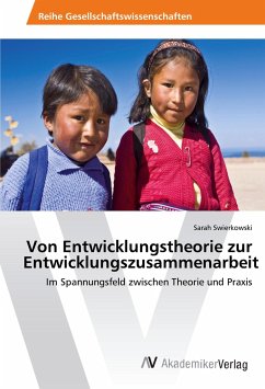 Von Entwicklungstheorie zur Entwicklungszusammenarbeit - Swierkowski, Sarah