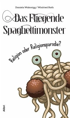 Das Fliegende Spaghettimonster - Wakonigg, Daniela;Rath, Winfried