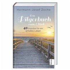 Das Pilgerbuch zum Glück - Zoche, Hermann-Josef