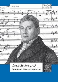 Louis Spohrs groß besetzte Kammermusik - Koch, David