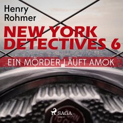 New York Detectives, 6: Ein Mörder läuft Amok (Ungekürzt) (MP3-Download) - Rohmer, Henry