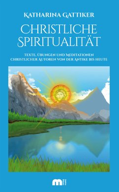 Christliche Spiritualität (eBook, ePUB) - Gattiker, Katharina