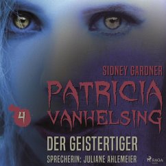 Patricia Vanhelsing, 4: Die Geistertiger (Ungekürzt) (MP3-Download) - Gardner, Sidney