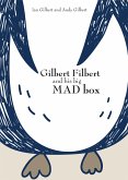 Gilbert Filbert and his big MAD box (eBook, ePUB) Gilbert Filbert and his big MAD box (eBook, ePUB)