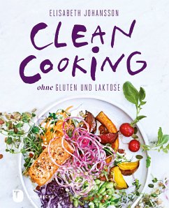 Clean Cooking ohne Gluten und Laktose (eBook, ePUB) - Johansson, Elisabeth