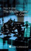 How to Play the Middle Game in Chess (eBook, ePUB)