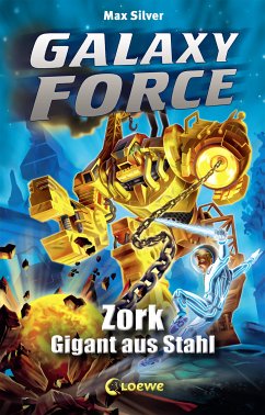 Galaxy Force (Band 6) - Zork, Gigant aus Stahl (eBook, ePUB) - Silver, Max