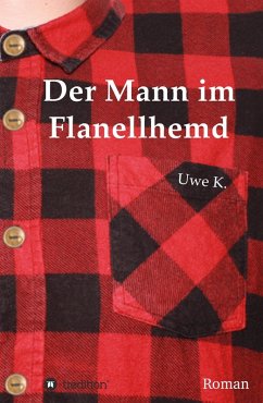 Der Mann im Flanellhemd (eBook, ePUB) - K., Uwe