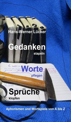 Gedanken stapeln Worte pflegen Sprüche klopfen (eBook, ePUB) - Lücker, Hans-Werner