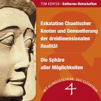 Eskalation Chaotischer Knoten und Demontierung der dreidimensionalen Realität & Die Sphäre aller Möglichkeiten (MP3-Download)