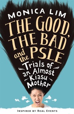 The Good, the Bad and the PSLE (eBook, ePUB) - Lim, Monica